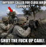 anybody-called-for-close-air-support-shut-the-fuck-up-6319910.png