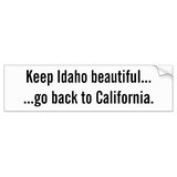 keep_idaho_beautiful_go_back_to_california_bumper_sticker-rd3a1478bf6cd4784b05f510770409b3c_v9...jpg